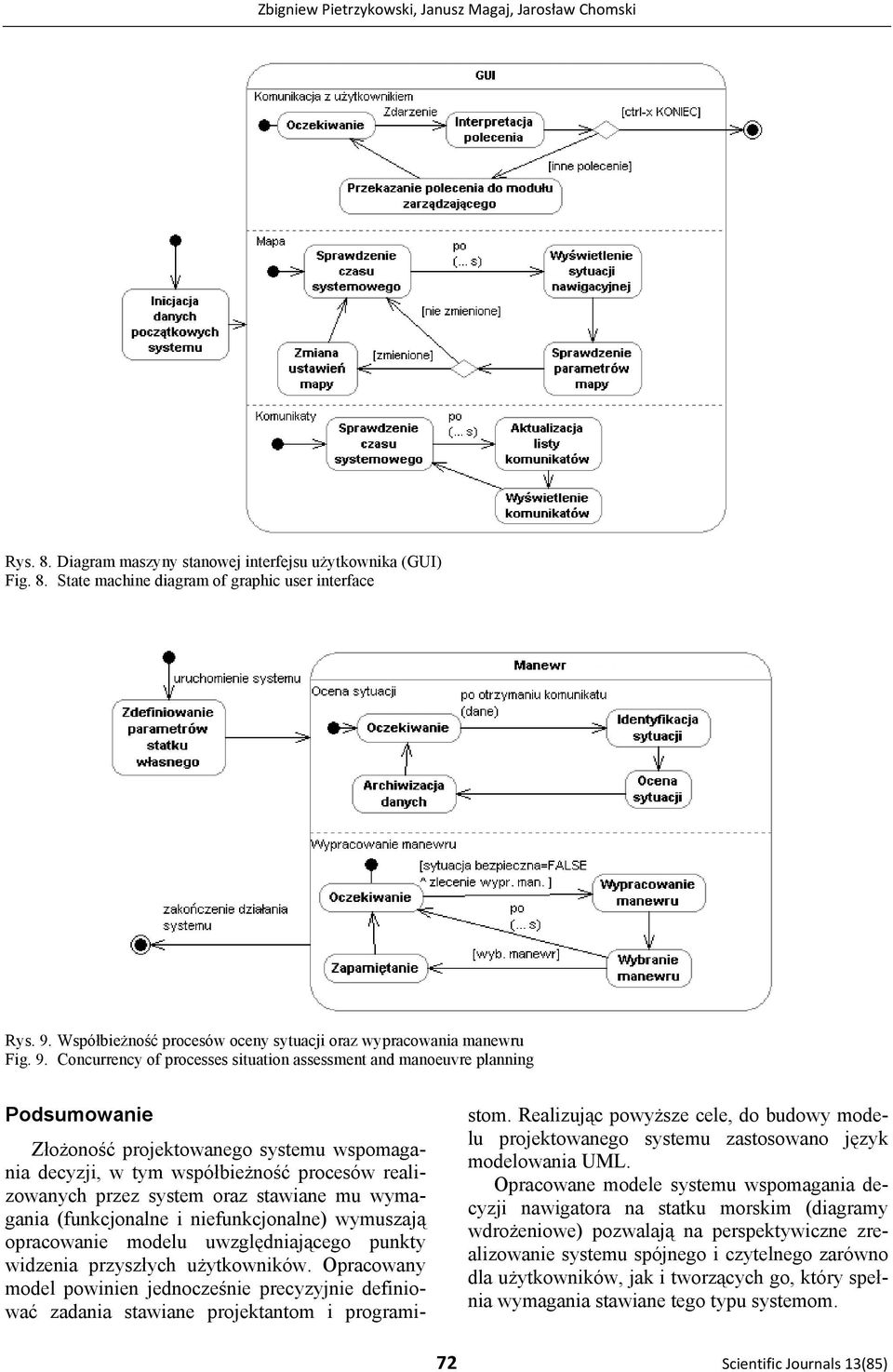 Concurrency of processes situation assessment and manoeuvre planning Podsumowanie Złożoność projektowanego systemu wspomagania decyzji, w tym współbieżność procesów realizowanych przez system oraz