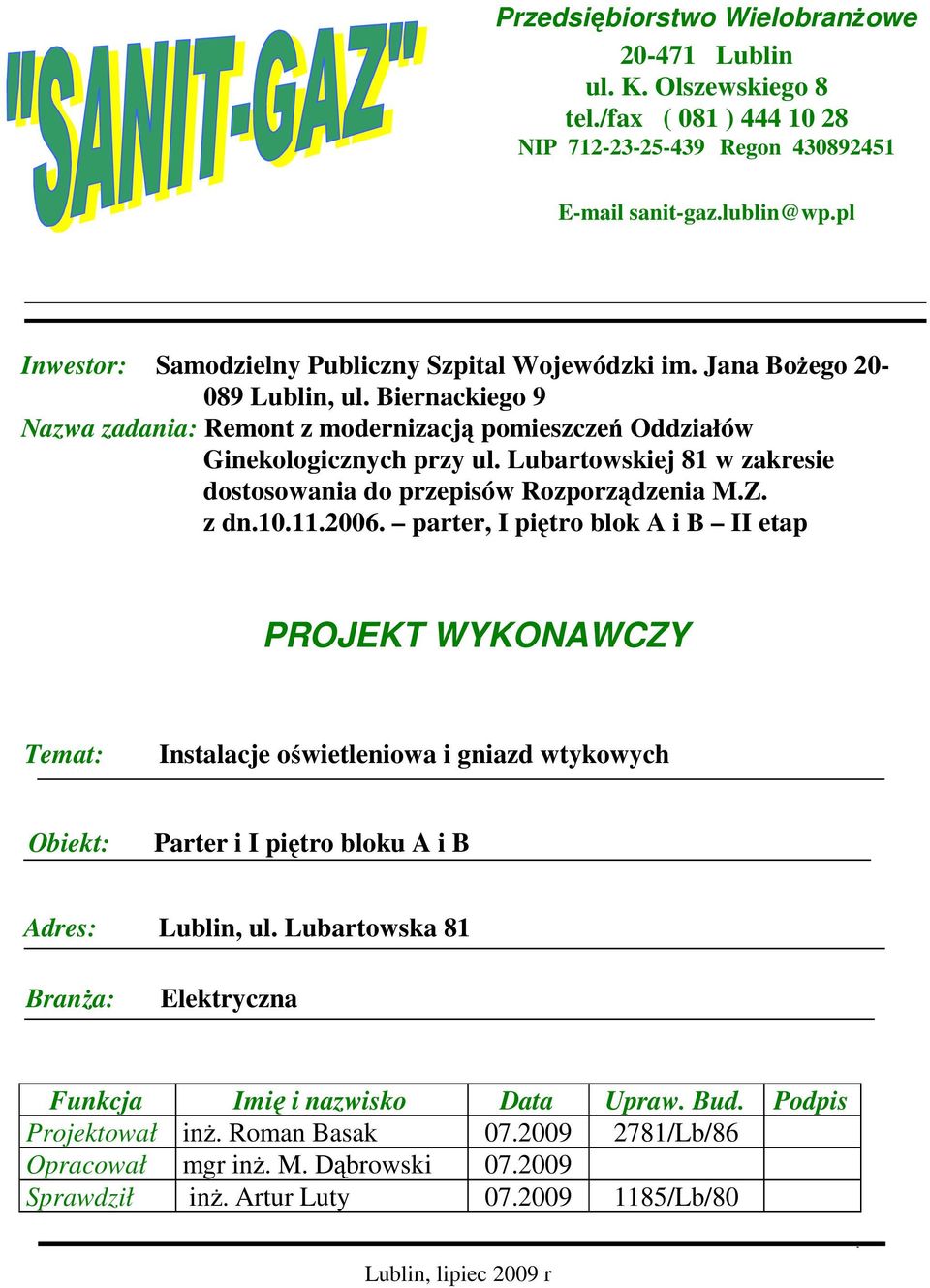 Lubartowskiej 81 w zakresie dostosowania do przepisów Rozporządzenia M.Z. z dn.10.11.2006.