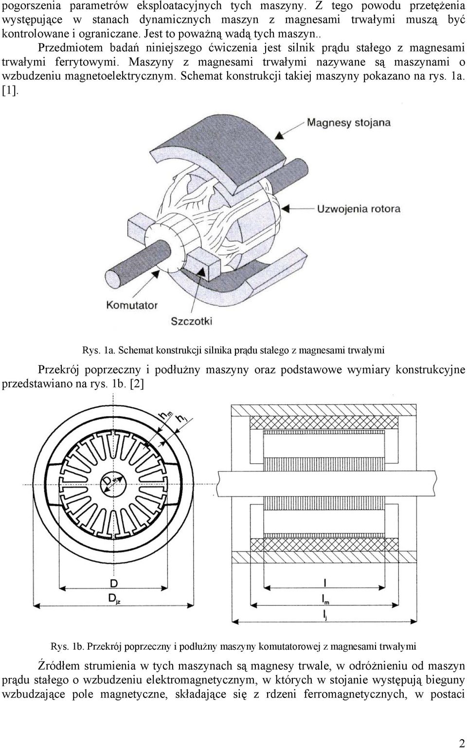 Maszyny z magnesami trwałymi nazywane są maszynami o wzbudzeniu magnetoelektrycznym. Schemat konstrukcji takiej maszyny pokazano na rys. a.