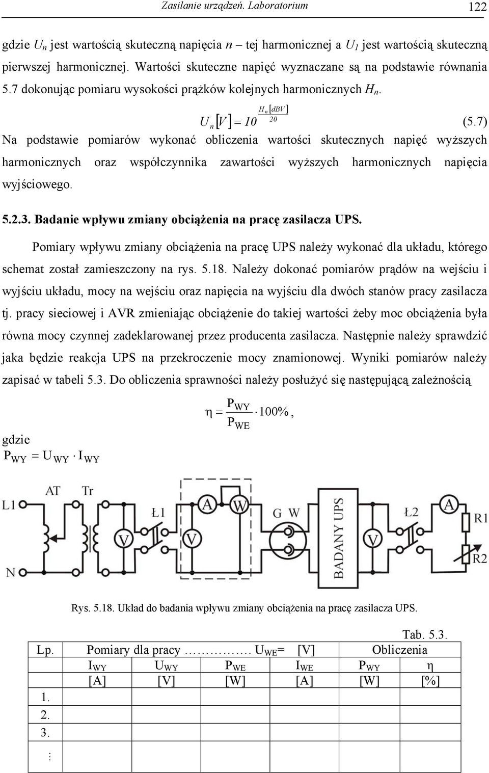7) Na podstawie pomiarów wykonać oblicenia wartości skutecnych napięć wyżsych harmonicnych ora współcynnika awartości wyżsych harmonicnych napięcia wyjściowego. 5.2.3.