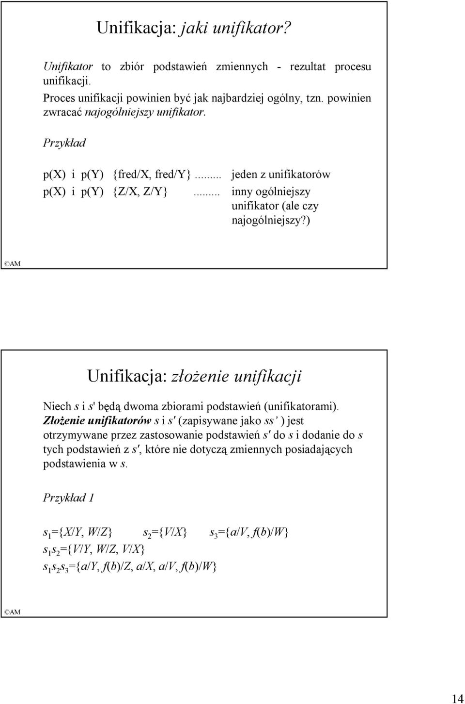 ) Unifikacja: złoŝenie unifikacji Niech s i s' będą dwoma zbiorami podstawień (unifikatorami).