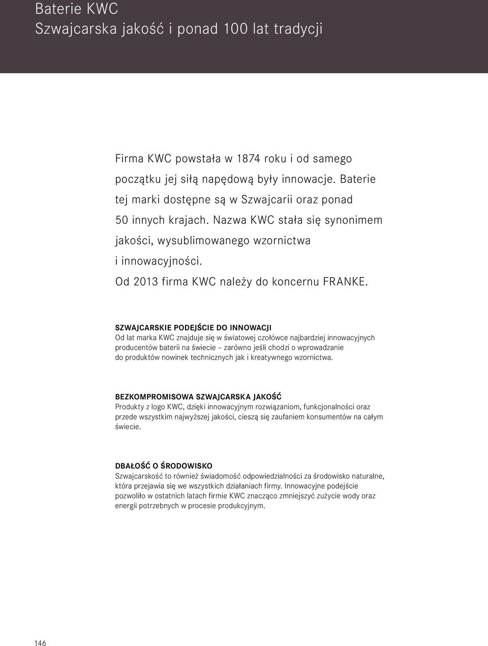 Od 2013 firma KWC należy do koncernu FRANKE.