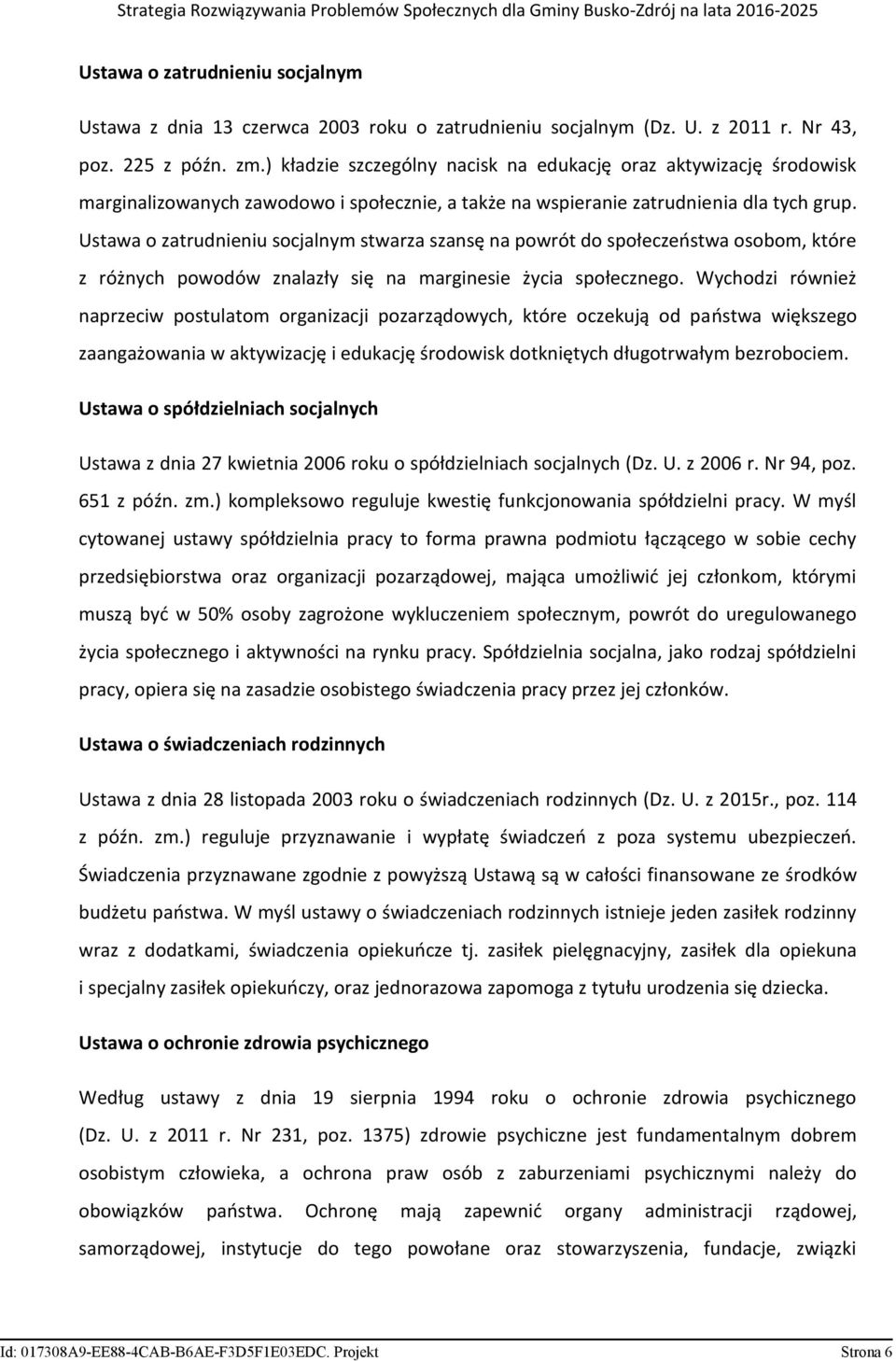 Ustawa o zatrudnieniu socjalnym stwarza szansę na powrót do społeczeństwa osobom, które z różnych powodów znalazły się na marginesie życia społecznego.