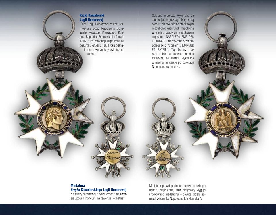 Na awersie na środkowym medalionie wizerunek Napoleona w wieńcu laurowym z otokowym napisem: NAPOLEON EMP. DES FRANCAIS, na rewersie orzeł napoleoński z napisem HONNEUR ET PATRIE.