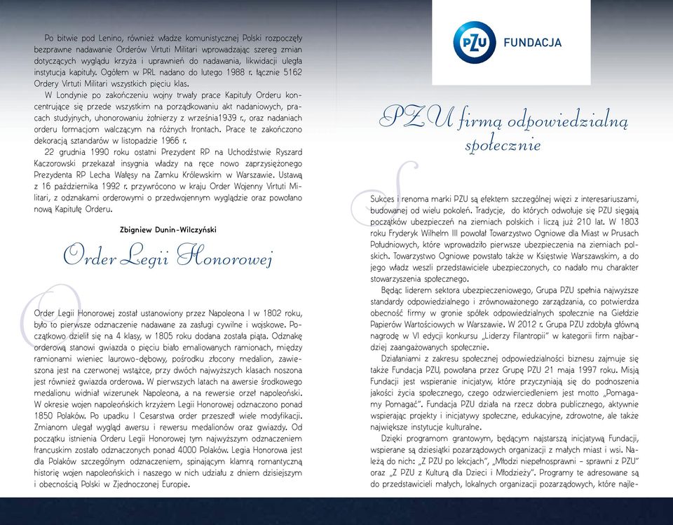 W Londynie po zakończeniu wojny trwały prace Kapituły Orderu koncentrujące się przede wszystkim na porządkowaniu akt nadaniowych, pracach studyjnych, uhonorowaniu żołnierzy z września1939 r.