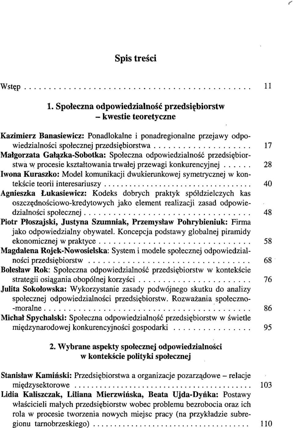 Gałązka-Sobotka: Społeczna odpowiedzialność przedsiębiorstwa w procesie kształtowania trwałej przewagi konkurencyjnej 28 Iwona Kuraszko: Model komunikacji dwukierunkowej symetrycznej w kontekście