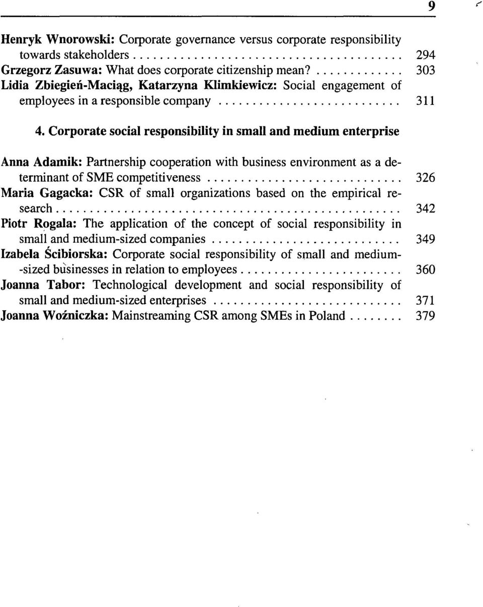 Corporate social responsibility in smali and medium enterprise Anna Adamik: Partnership cooperation with business environment as a determinant of SME competitiveness 326 Maria Gagacka: CSR of smali