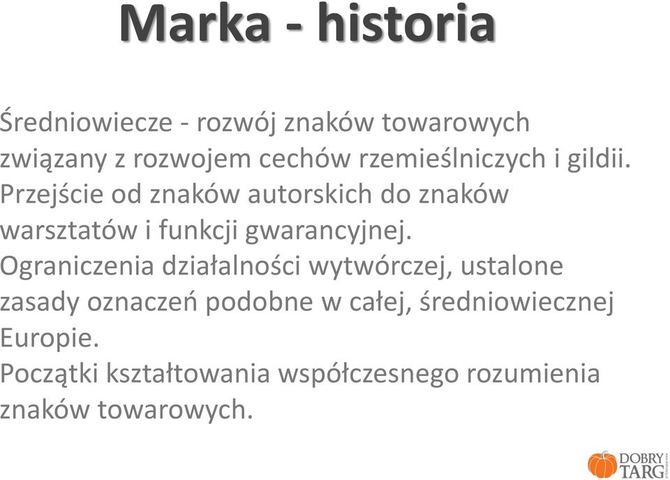 Przejście od znaków autorskich do znaków warsztatów i funkcji gwarancyjnej.