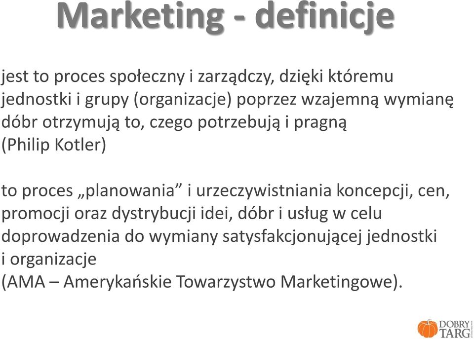 proces planowania i urzeczywistniania koncepcji, cen, promocji oraz dystrybucji idei, dóbr i usług w