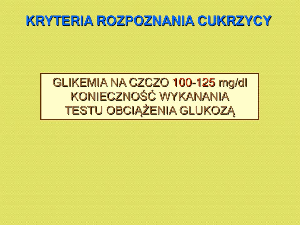 100-125 mg/dl KONIECZNOŚĆ