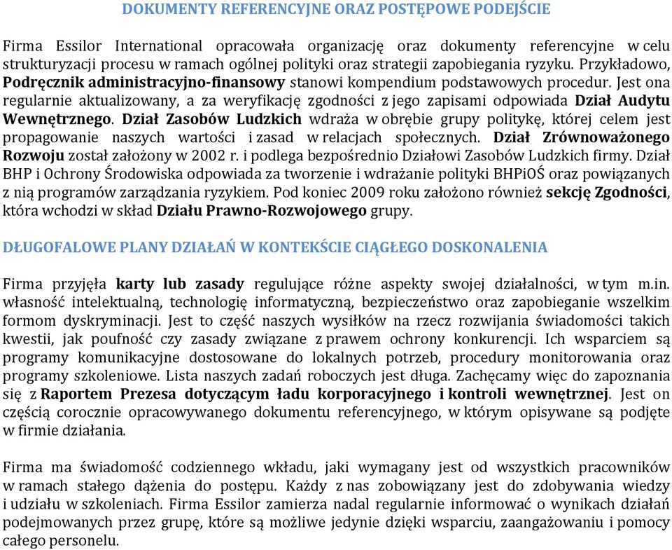 Jest ona regularnie aktualizowany, a za weryfikację zgodności z jego zapisami odpowiada Dział Audytu Wewnętrznego.