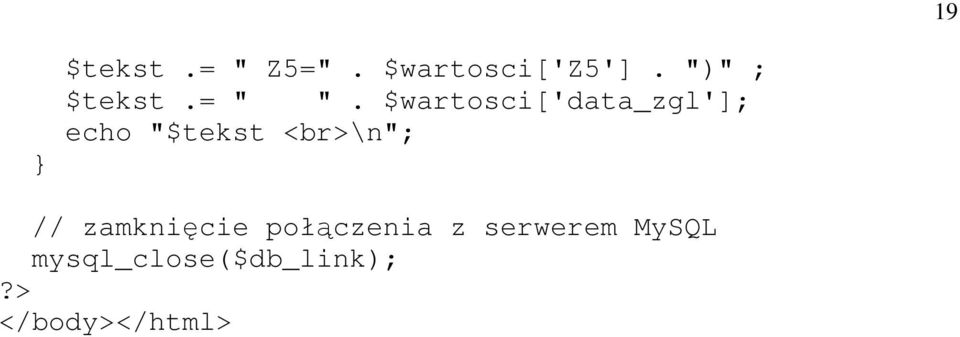 $wartosci['data_zgl']; echo "$tekst <br>\n";