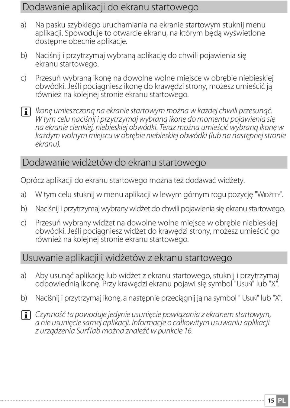 c) Przesuń wybraną ikonę na dowolne wolne miejsce w obrębie niebieskiej obwódki. Jeśli pociągniesz ikonę do krawędzi strony, możesz umieścić ją również na kolejnej stronie ekranu startowego.