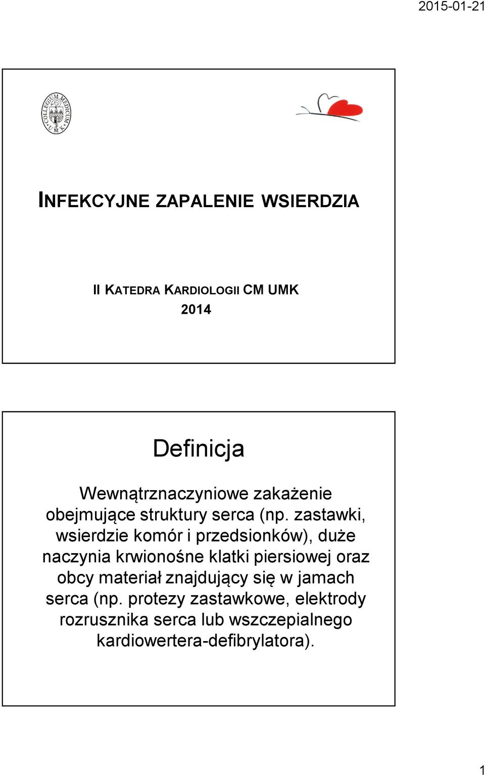 zastawki, wsierdzie komór i przedsionków), duże naczynia krwionośne klatki piersiowej oraz