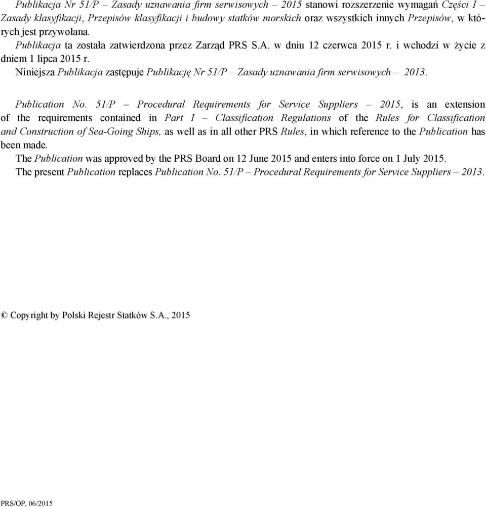 Niniejsza Publikacja zastępuje Publikację Nr 51/P Zasady uznawania firm serwisowych 2013. Publication No.