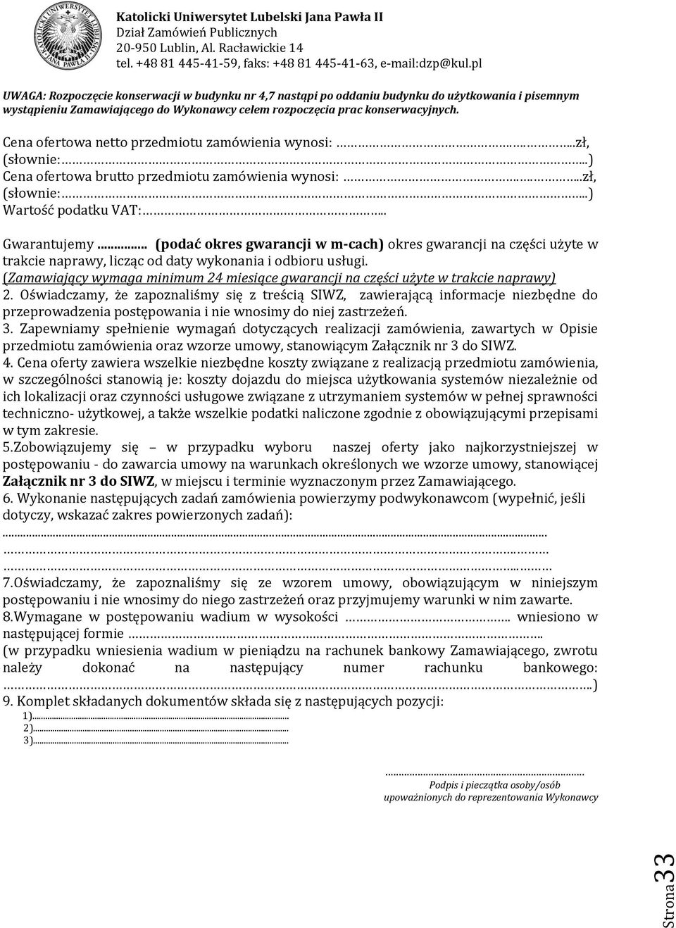 Cena ofertowa netto przedmiotu zamówienia wynosi:....zł, (słownie:..) Cena ofertowa brutto przedmiotu zamówienia wynosi:....zł, (słownie:..) Wartość podatku VAT:.. Gwarantujemy.