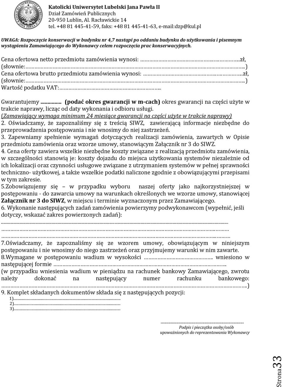 Cena ofertowa netto przedmiotu zamówienia wynosi:....zł, (słownie:..) Cena ofertowa brutto przedmiotu zamówienia wynosi:....zł, (słownie:..) Wartość podatku VAT:.. Gwarantujemy.