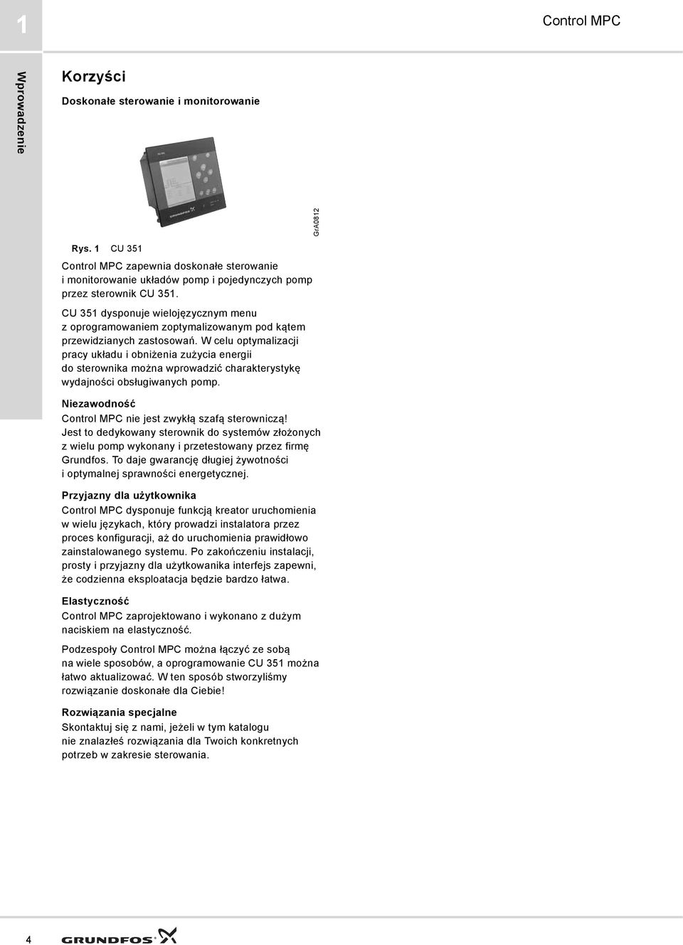 CU 351 dysponuje wielojęzycznym menu z oprogramowaniem zoptymalizowanym pod kątem przewidzianych zastosowań.