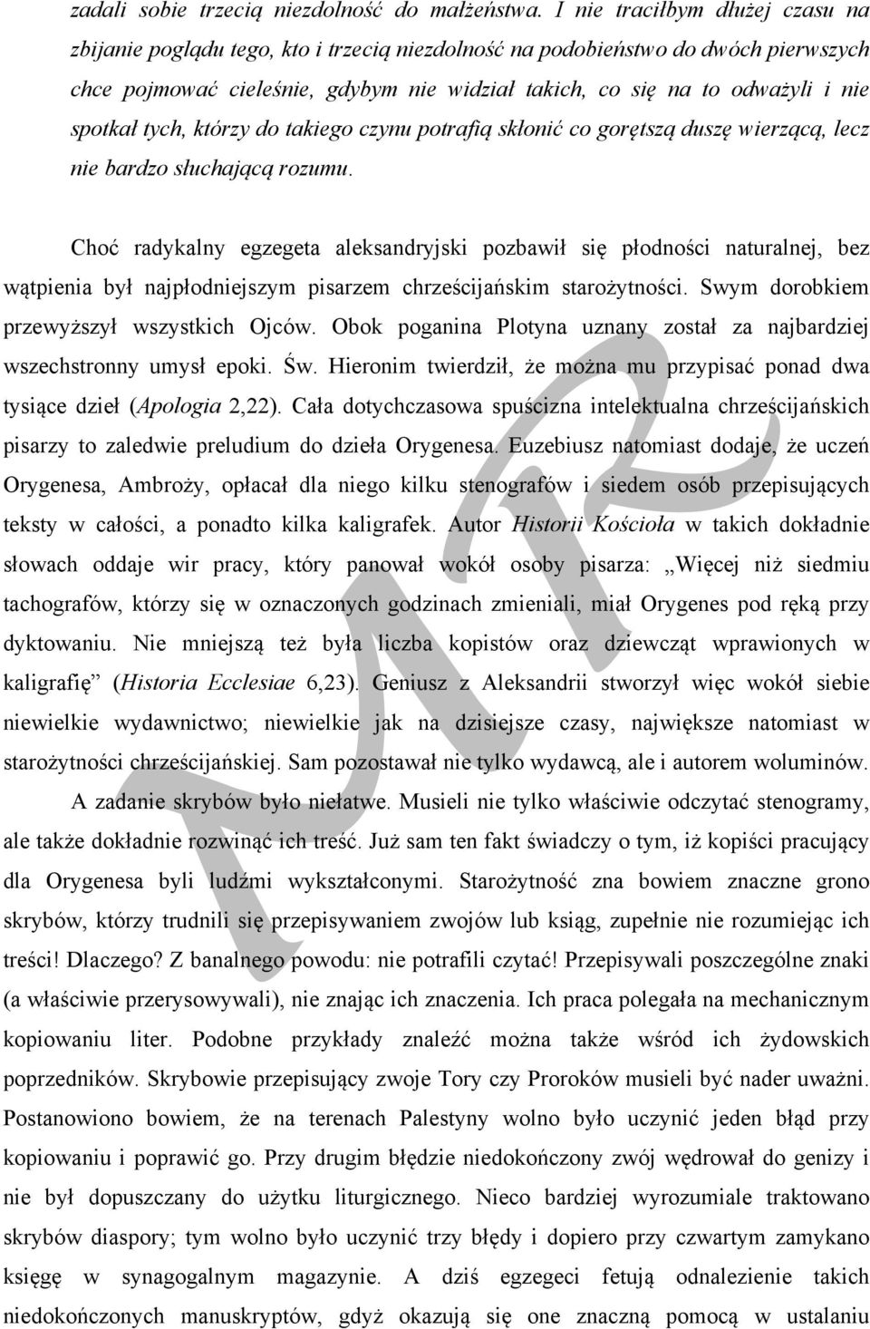 spotkał tych, którzy do takiego czynu potrafią skłonić co gorętszą duszę wierzącą, lecz nie bardzo słuchającą rozumu.