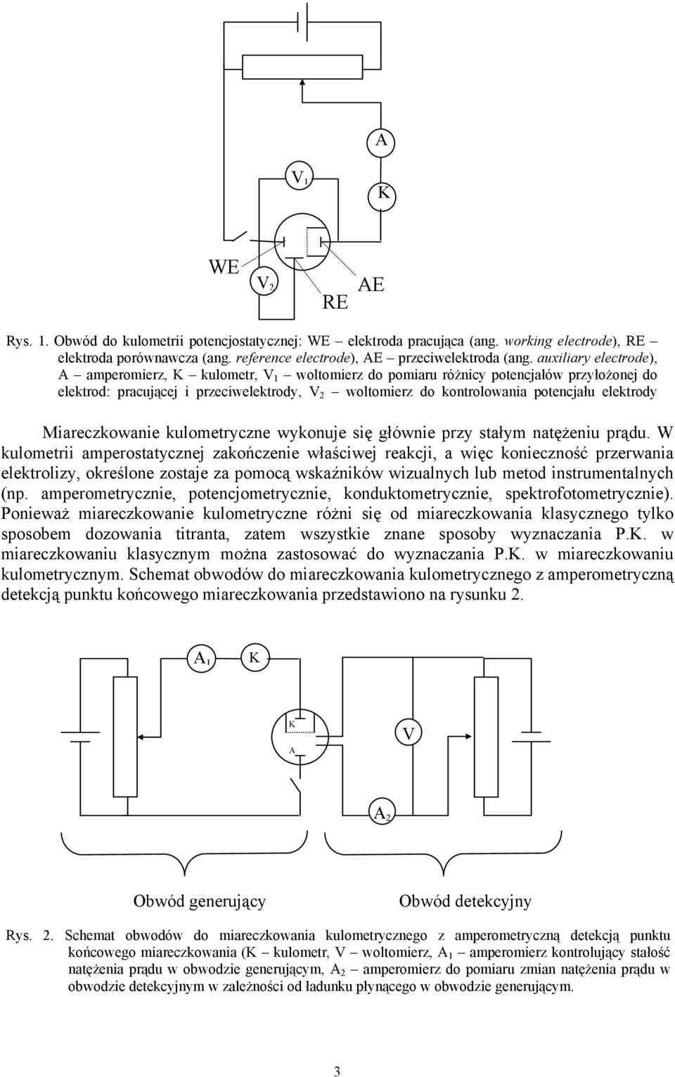 elektrody Miareczkowanie kulometryczne wykonuje się głównie przy stałym natężeniu prądu.