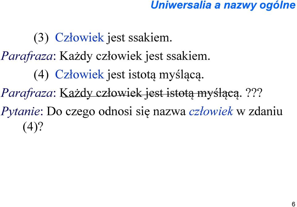 (4) Człowiek jest istotą myślącą.