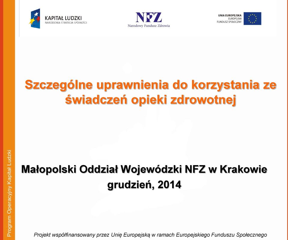 Krakowie grudzień, 2014 Projekt współfinansowany przez