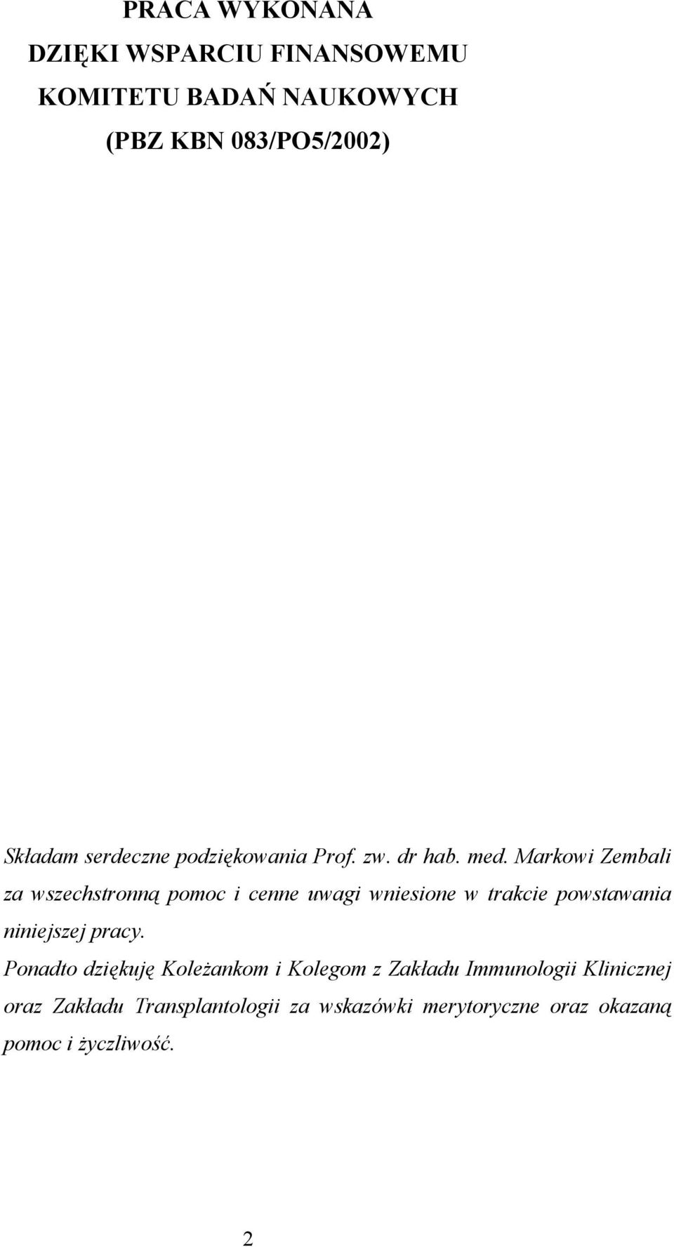 Markowi Zembali za wszechstronną pomoc i cenne uwagi wniesione w trakcie powstawania niniejszej pracy.