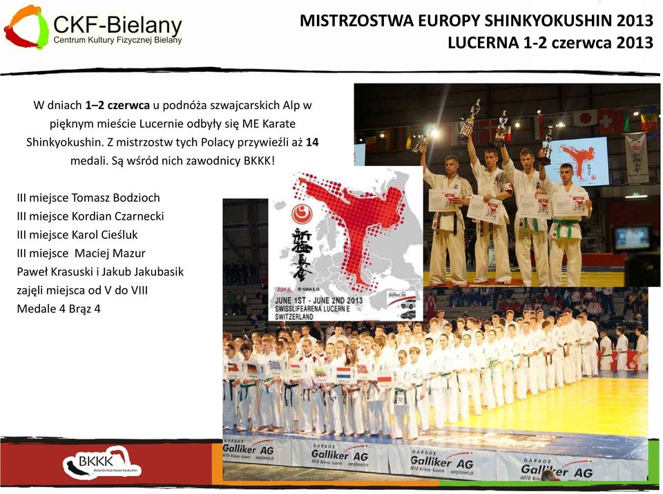 Z mistrzostw tych Polacy przywieźli aż 14 medali. Są wśród nich zawodnicy BKKK!