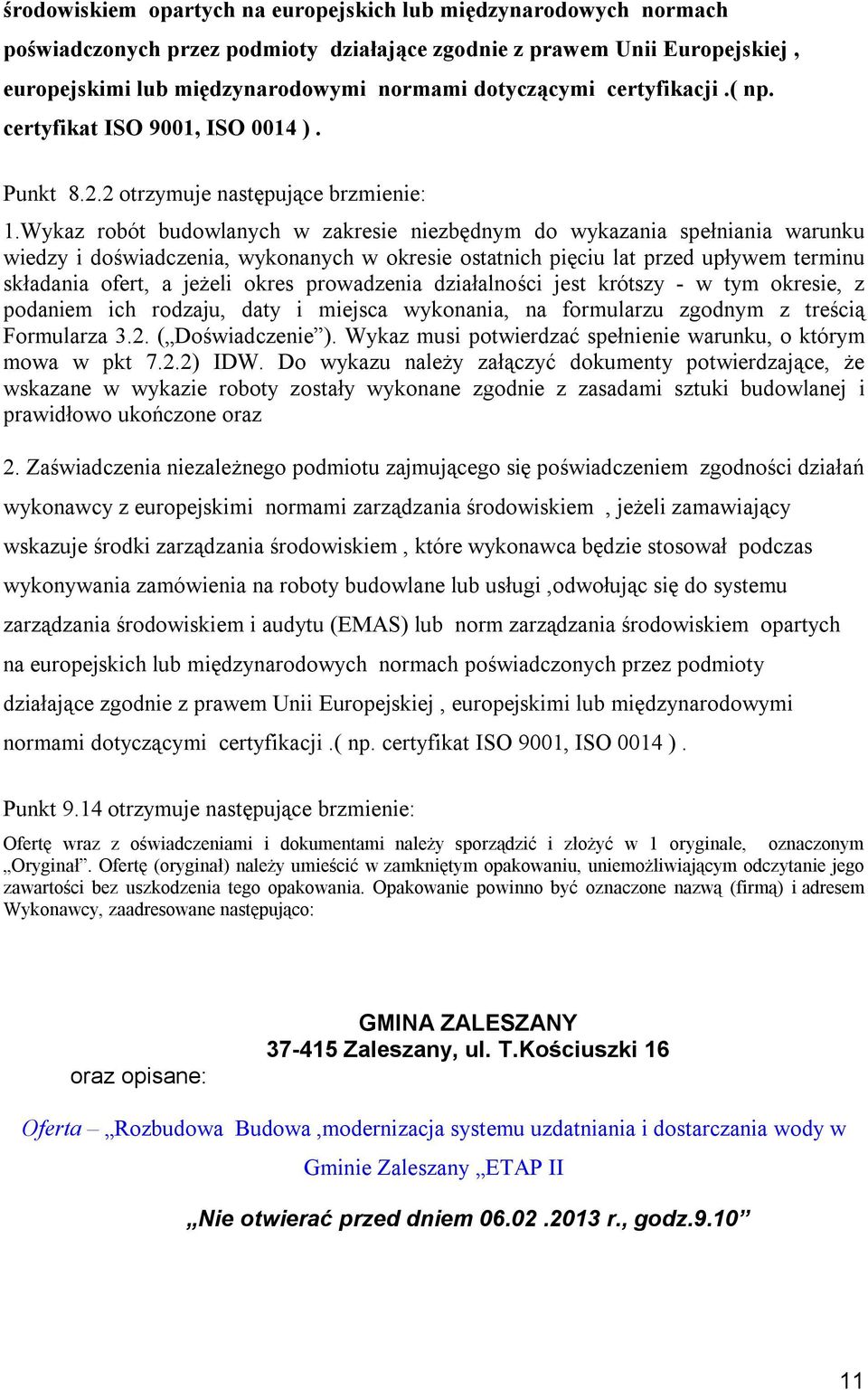 Wykaz robót budowlanych w zakresie niezbędnym do wykazania spełniania warunku wiedzy i doświadczenia, wykonanych w okresie ostatnich pięciu lat przed upływem terminu składania ofert, a jeżeli okres