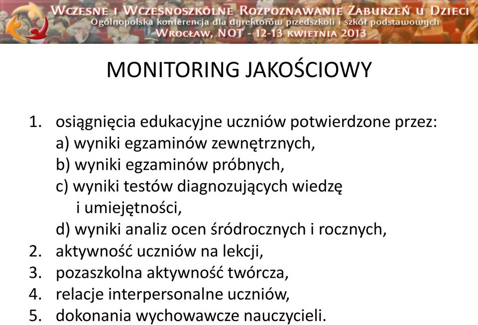 egzaminów próbnych, c) wyniki testów diagnozujących wiedzę i umiejętności, d) wyniki analiz