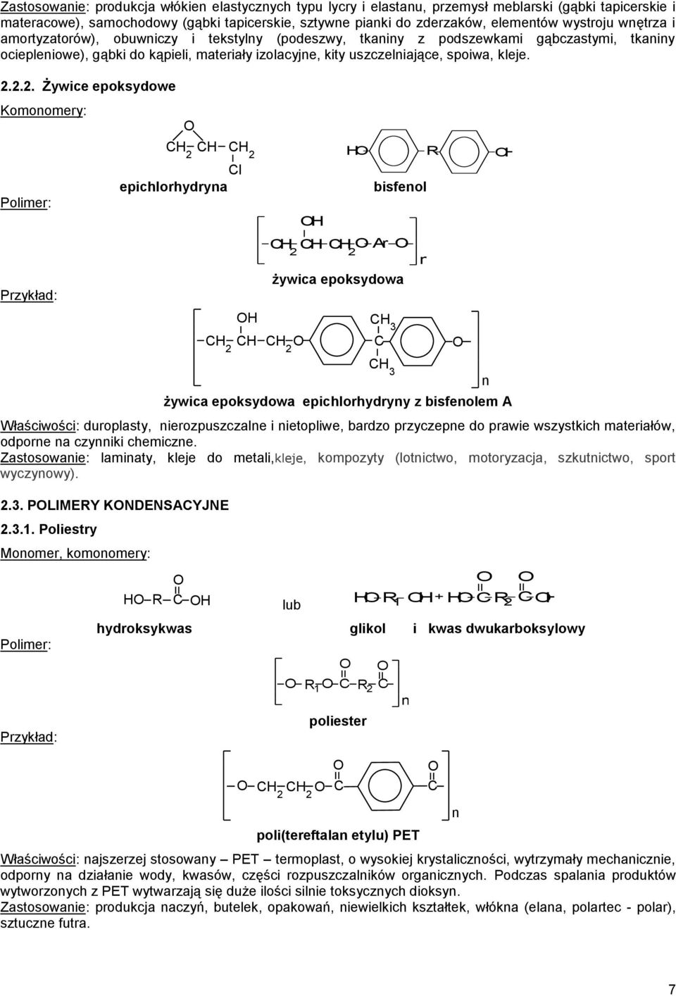 ... Żywice epoksydowe Komoomery: Przykład: R l epichlorhydrya bisfeol żywica epoksydowa żywica epoksydowa epichlorhydryy z bisfeolem A Właściwości: duroplasty, ierozpuszczale i ietopliwe, bardzo