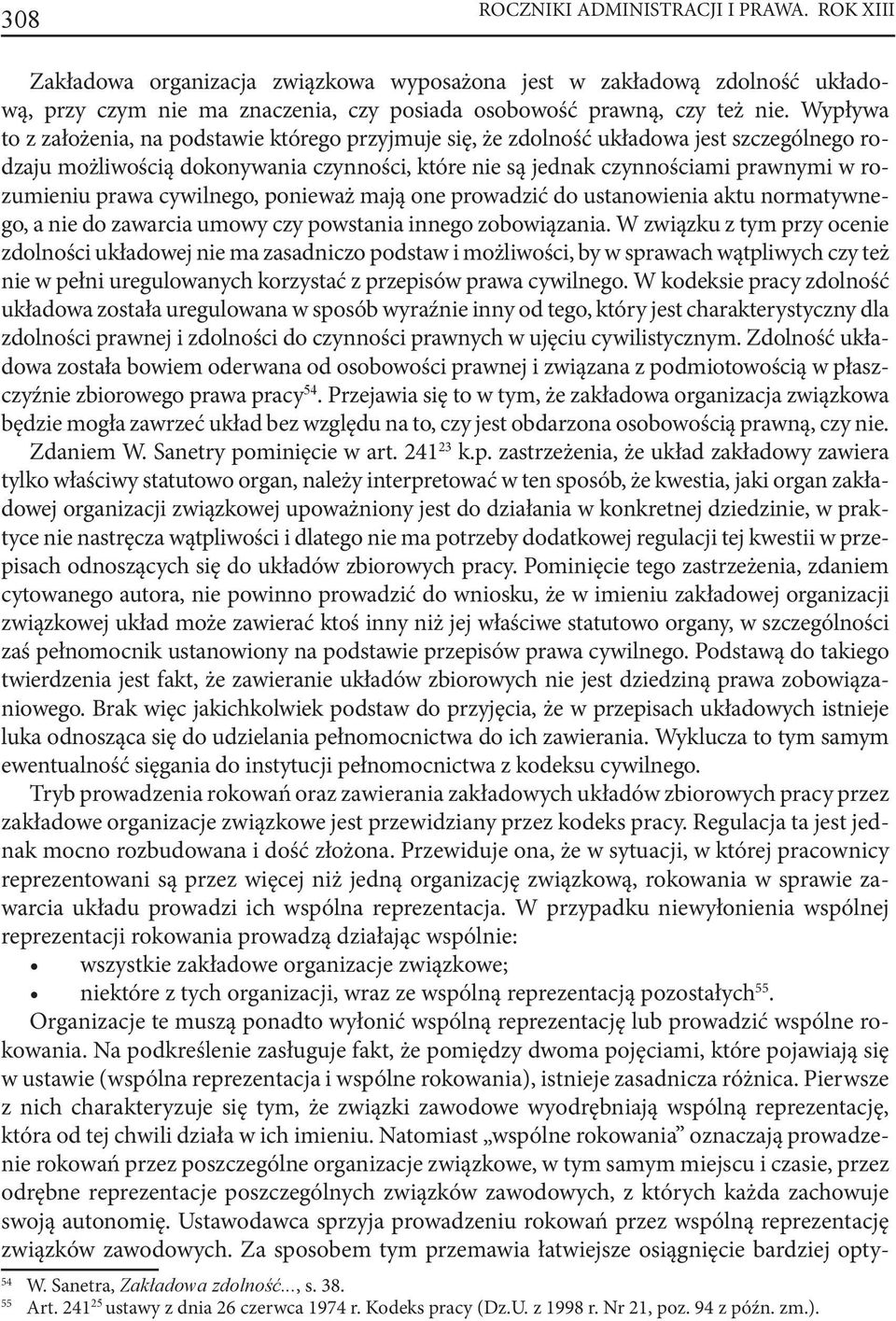 prawa cywilnego, ponieważ mają one prowadzić do ustanowienia aktu normatywnego, a nie do zawarcia umowy czy powstania innego zobowiązania.