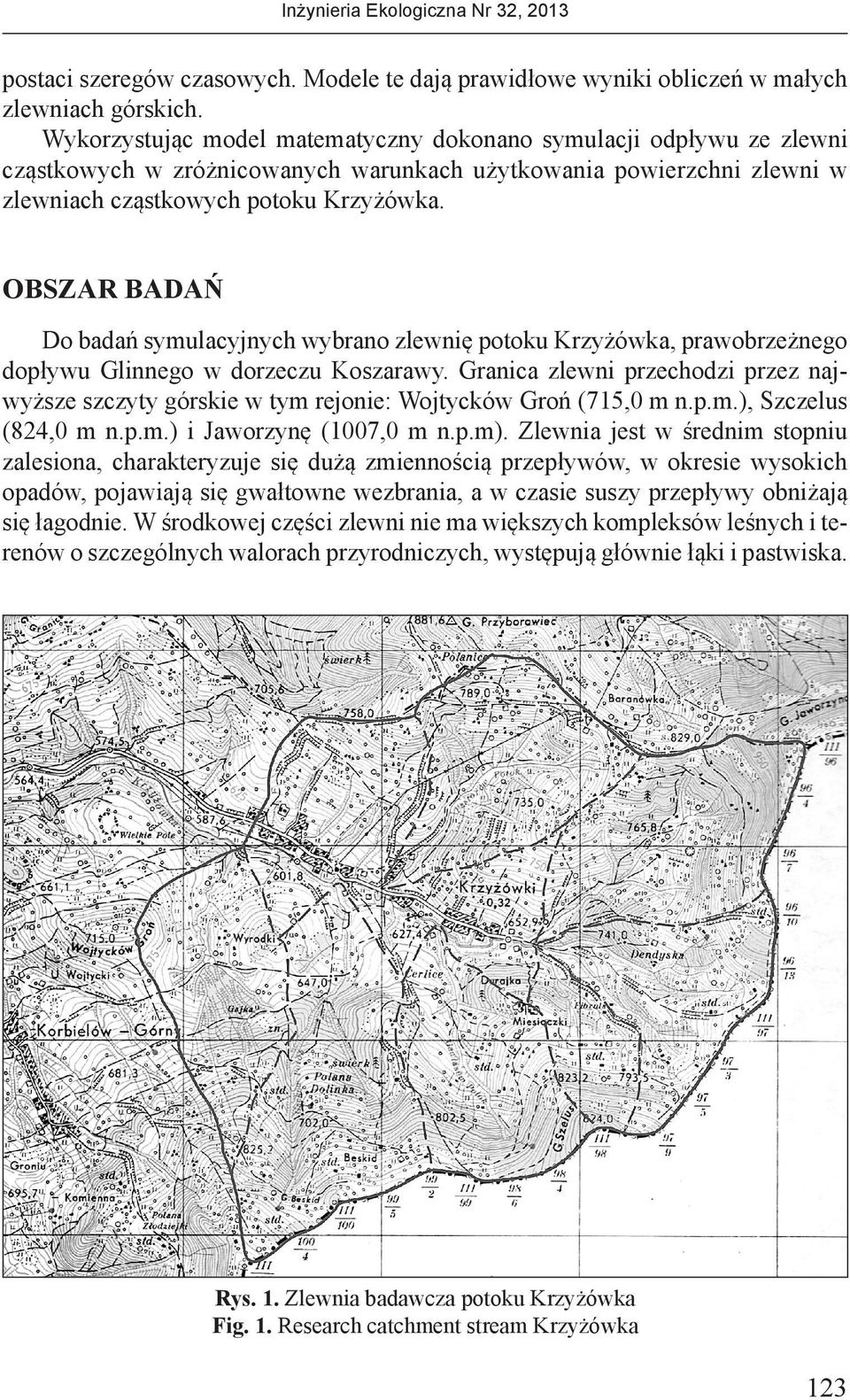 OBSZAR BADAŃ Do badań symulacyjnych wybrano zlewnię pooku Krzyżówka, prawobrzeżnego dopływu Glinnego w dorzeczu Koszarawy.