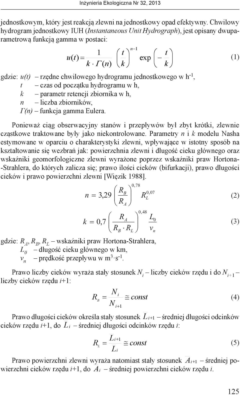 -1, czas od począku hydrogramu w h, k paramer reencji zbiornika w h, n liczba zbiorników, Г(n) funkcja gamma Eulera.