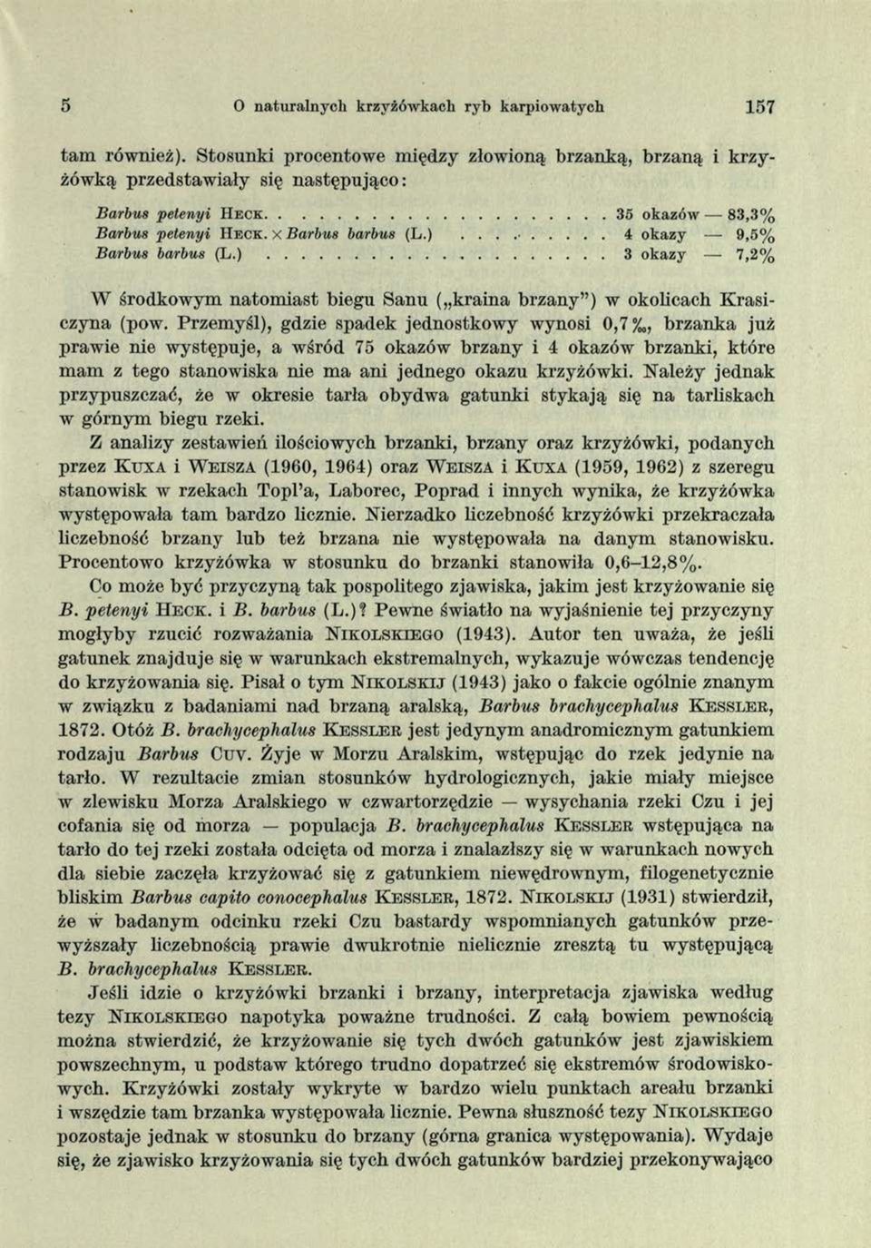 3 o k a zy 7,2% W środkowym natom iast biegu Sanu ( kraina brzany ) w okolicach K rasiczyna (pow.