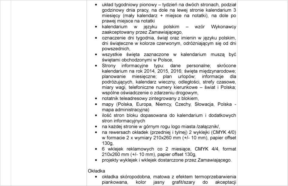 się od dni powszednich, wszystkie święta zaznaczone w kalendarium muszą być świętami obchodzonymi w Polsce, Strony informacyjne typu: dane personalne; skrócone kalendarium na rok 2014, 2015, 2016;