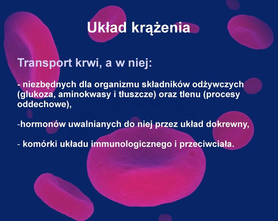 oraz tlenu (procesy oddechowe), -hormonów uwalnianych do niej