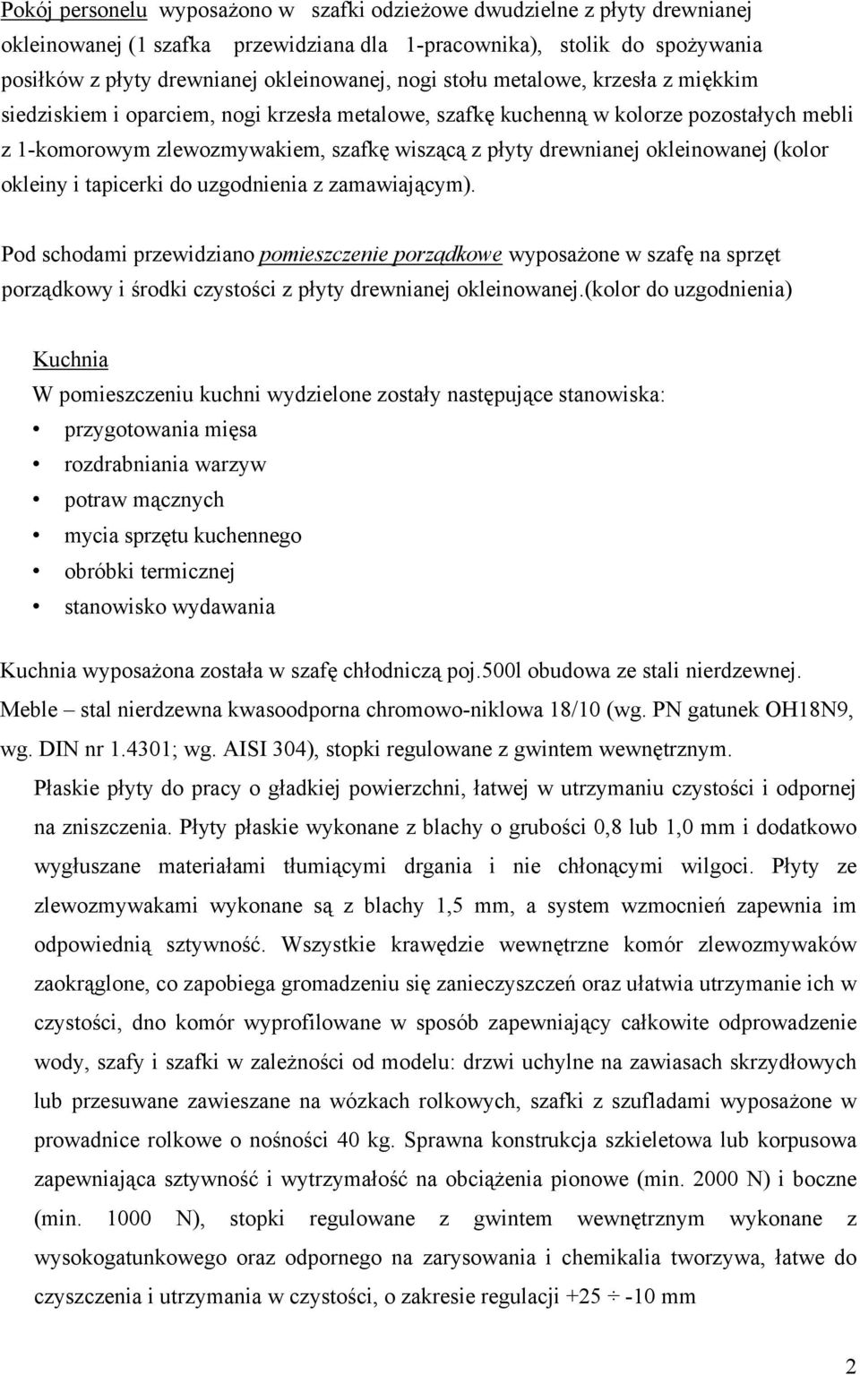 okleinowanej (kolor okleiny i tapicerki do uzgodnienia z zamawiającym).