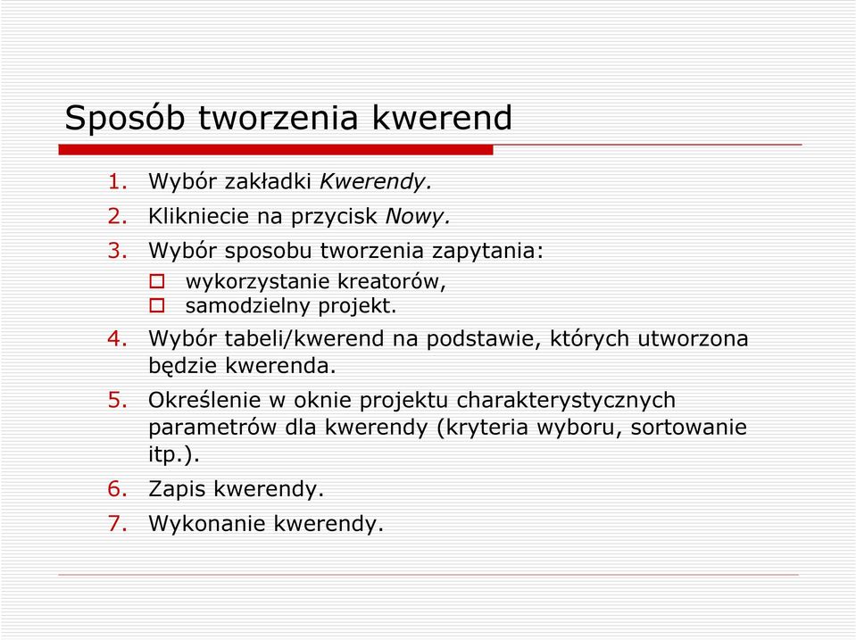 Wybór tabeli/kwerend na podstawie, których utworzona będzie kwerenda. 5.