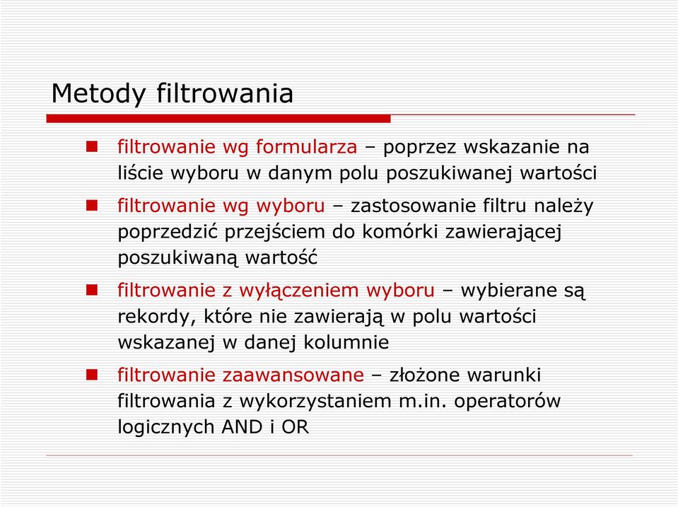 poszukiwaną wartość filtrowanie z wyłączeniem wyboru wybierane są rekordy, które nie zawierają w polu wartości