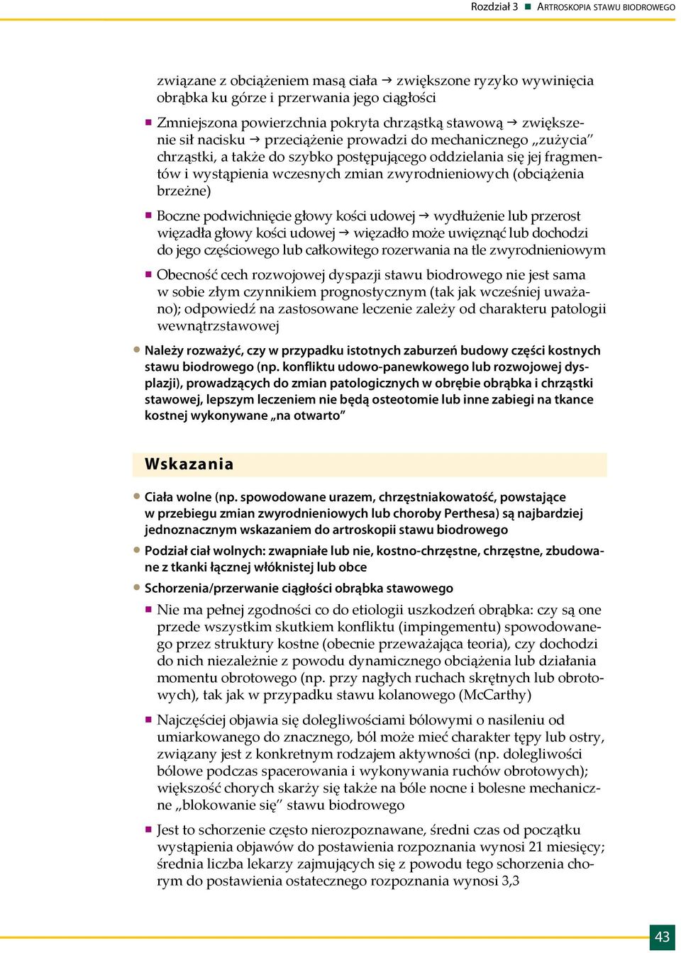 podwichnięcie głowy kości udowej g wydłużenie lub przerost więzadła głowy kości udowej g więzadło może uwięznąć lub dochodzi do jego częściowego lub całkowitego rozerwania na tle zwyrodnieniowym