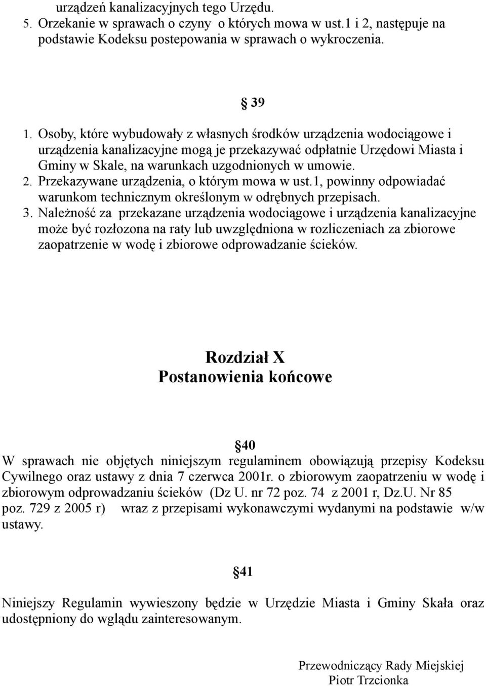 Przekazywane urządzenia, o którym mowa w ust.1, powinny odpowiadać warunkom technicznym określonym w odrębnych przepisach. 3.