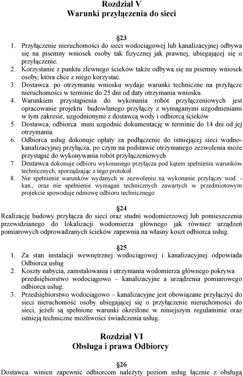 Korzystanie z punktu zlewnego ścieków także odbywa się na pisemny wniosek osoby, która chce z niego korzystać. 3. Dostawca.