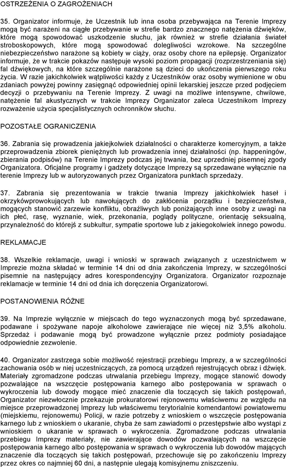 uszkodzenie słuchu, jak również w strefie działania świateł stroboskopowych, które mogą spowodować dolegliwości wzrokowe.