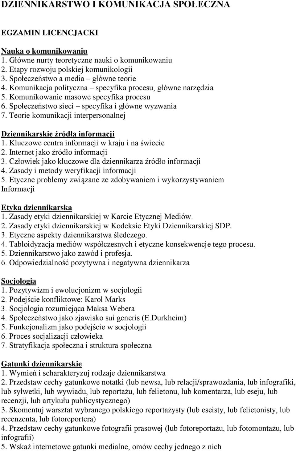 Teorie komunikacji interpersonalnej Dziennikarskie źródła informacji 1. Kluczowe centra informacji w kraju i na świecie 2. Internet jako źródło informacji 3.