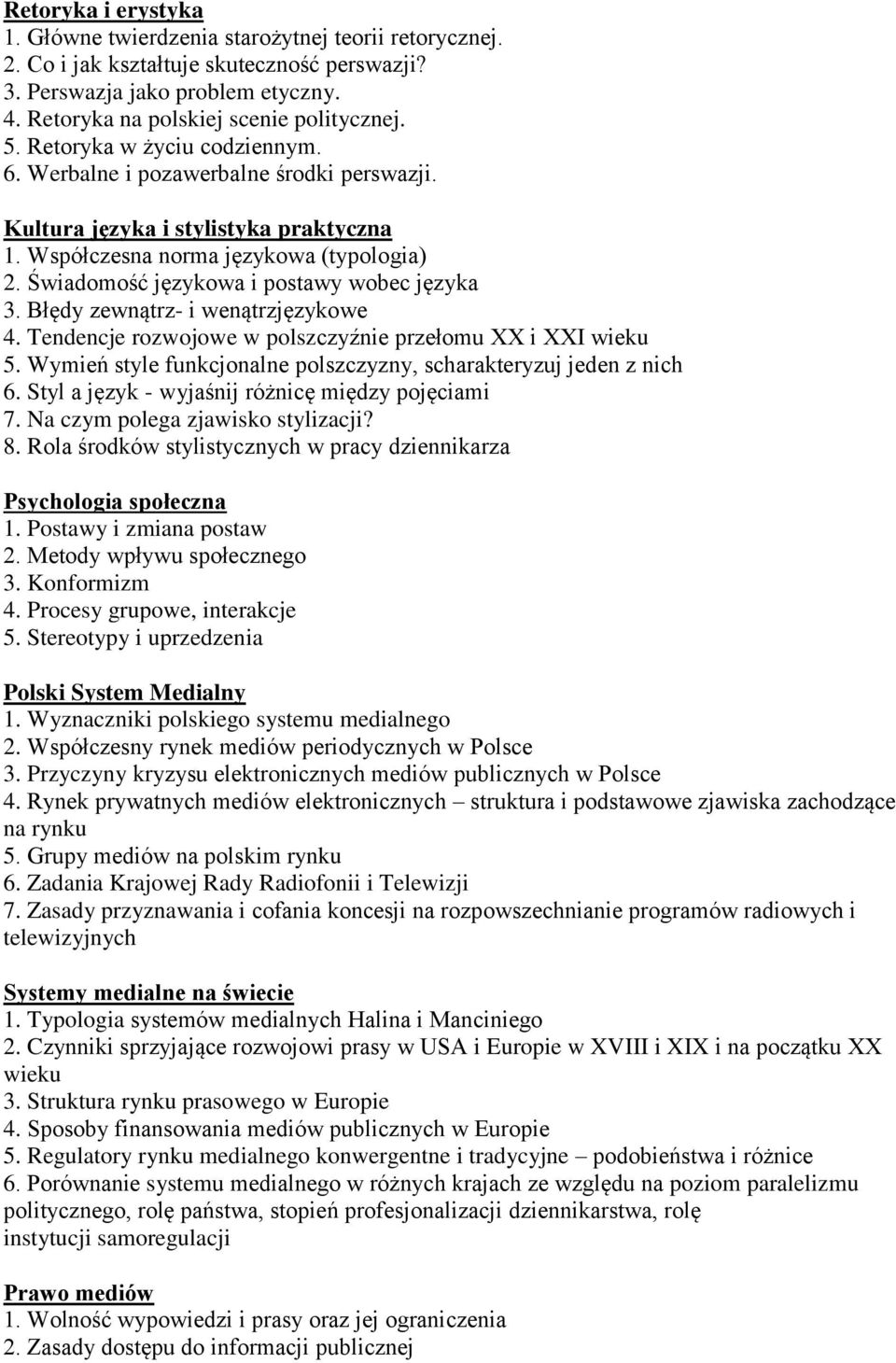 Świadomość językowa i postawy wobec języka 3. Błędy zewnątrz- i wenątrzjęzykowe 4. Tendencje rozwojowe w polszczyźnie przełomu XX i XXI wieku 5.