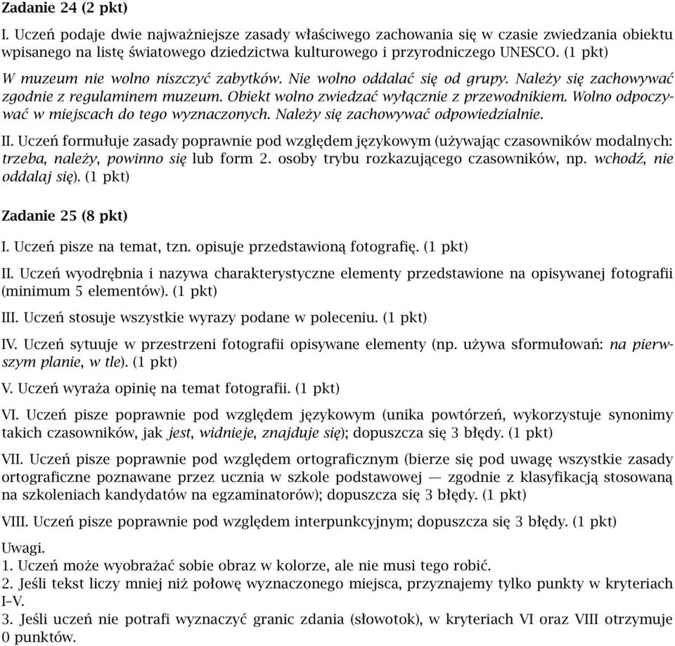 Wolno odpoczywać w miejscach do tego wyznaczonych. Należy się zachowywać odpowiedzialnie. II.