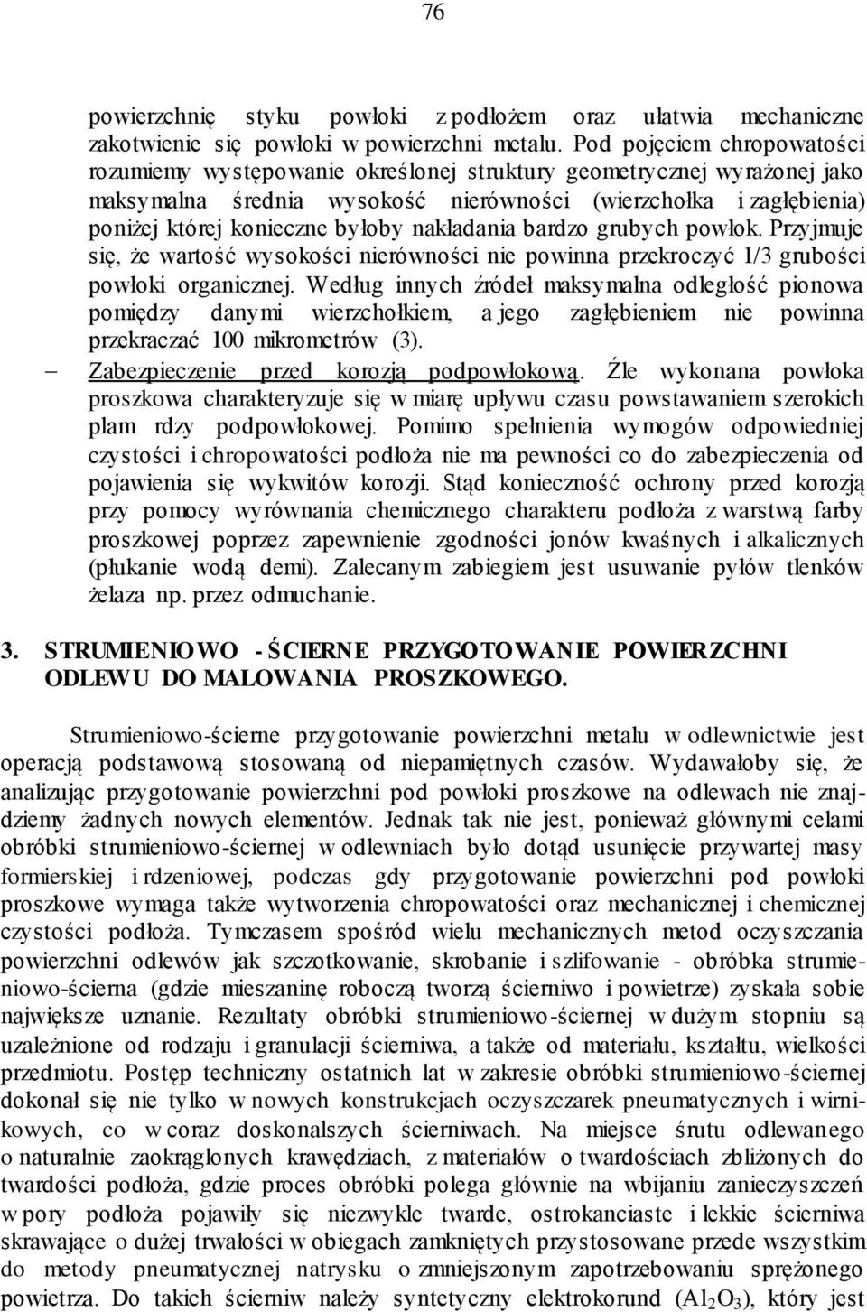 nakładania bardzo grubych powłok. Przyjmuje się, że wartość wysokości nierówności nie powinna przekroczyć 1/3 grubości powłoki organicznej.