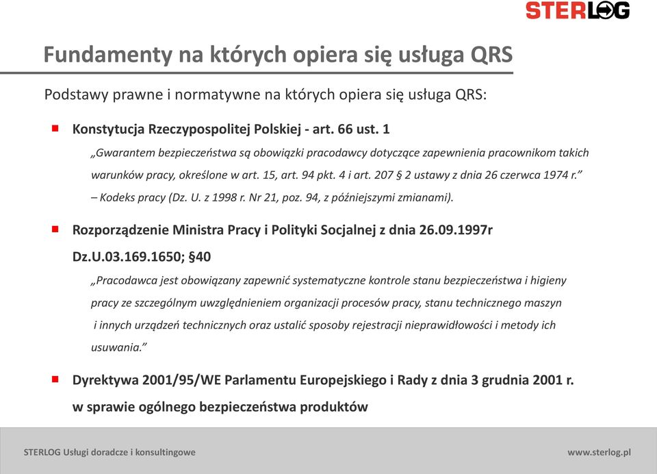 Kodeks pracy (Dz. U. z 1998 r. Nr 21, poz. 94, z późniejszymi zmianami). Rozporządzenie Ministra Pracy i Polityki Socjalnej z dnia 26.09.1997r Dz.U.03.169.