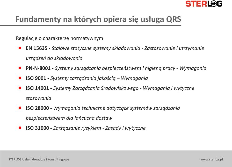 - Systemy zarządzania jakością Wymagania ISO 14001 - Systemy Zarządzania Środowiskowego - Wymagania i wytyczne stosowania ISO 28000 -